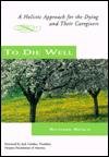 Book To Die Well: A Holistic Approach for the Dying and Their Caregivers free