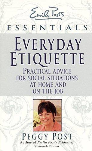 Book Everyday Etiquette: Practical Advice for Social Situations at Home and on the Job (Emily Post's Essentials) free
