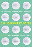 Book The Scrambler's Dozen: The 12 Shots Every Golfer Needs to Score Like the Pros free
