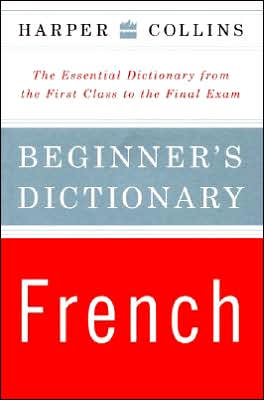 Book Harper Collins Beginner's French Dictionary: The Essential Dictionary from the First Class to the Final Exam free