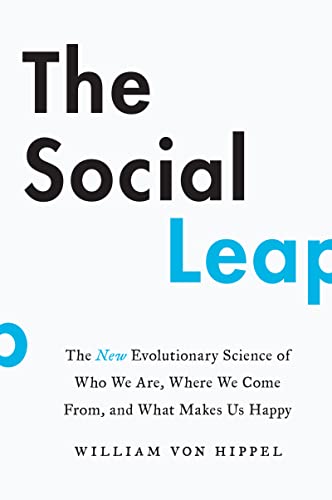 Book The Social Leap: The New Evolutionary Science of Who We Are, Where We Come from, and What Makes Us Happy free