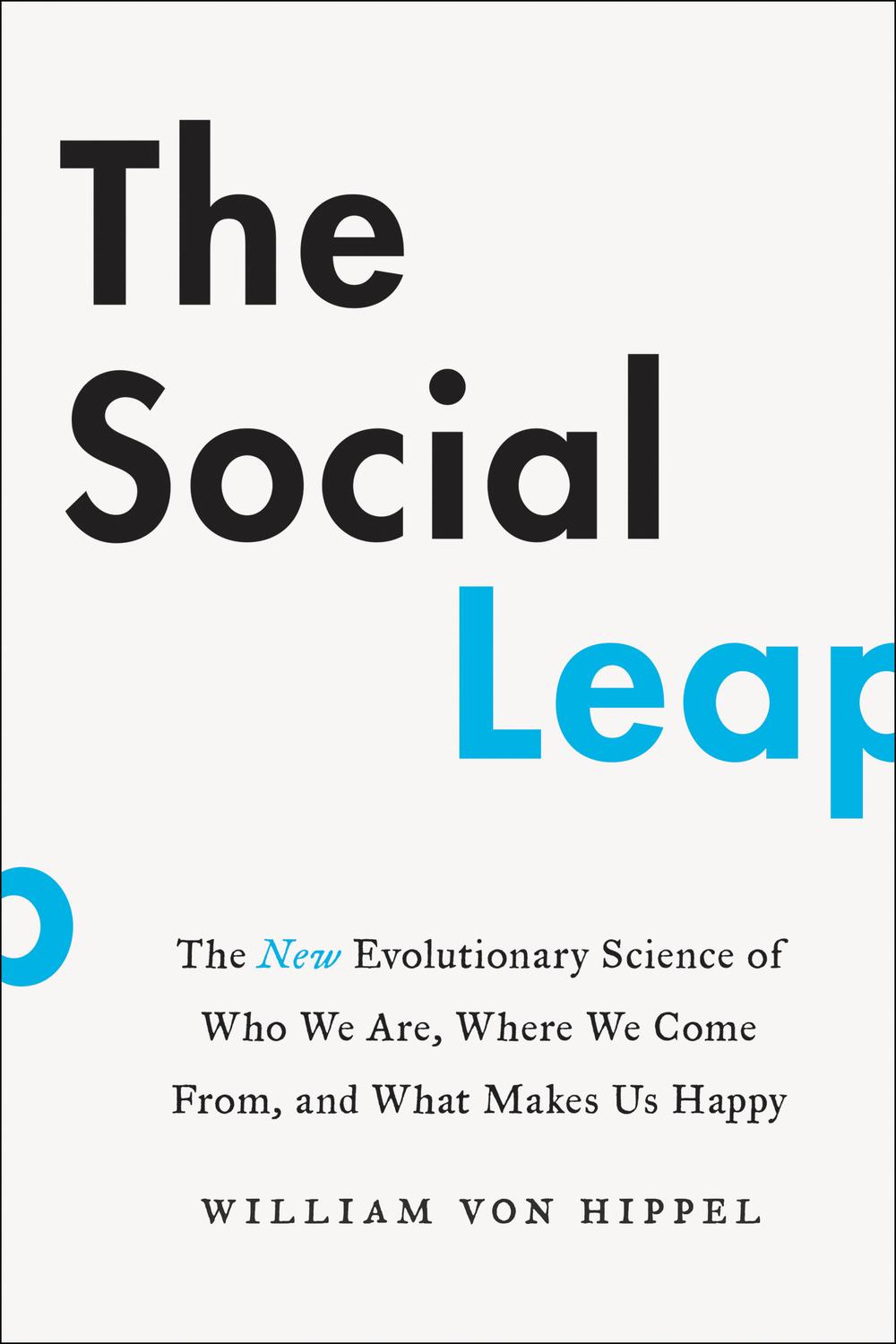Book The Social Leap: The New Evolutionary Science of Who We Are, Where We Come From, and What Makes Us Happy free