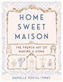 Book Home Sweet Maison: The French Art of Making a Home free
