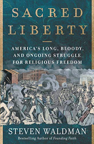 Book Sacred Liberty: America's Long, Bloody, and Ongoing Struggle for Religious Freedom free