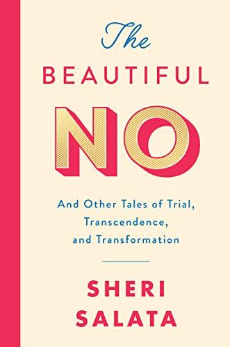 Book The Beautiful No: And Other Tales of Trial, Transcendence, and Transformation free