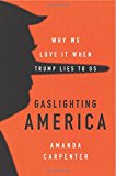 Book Gaslighting America: Why We Love It When Trump Lies to Us free