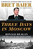 Book Three Days in Moscow: Ronald Reagan and the Fall of the Soviet Empire (Three Days Series) free