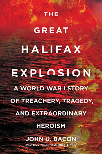 Book The Great Halifax Explosion: A World War I Story of Treachery, Tragedy, and Extraordinary Heroism free