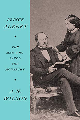 Book Prince Albert: The Man Who Saved the Monarchy free