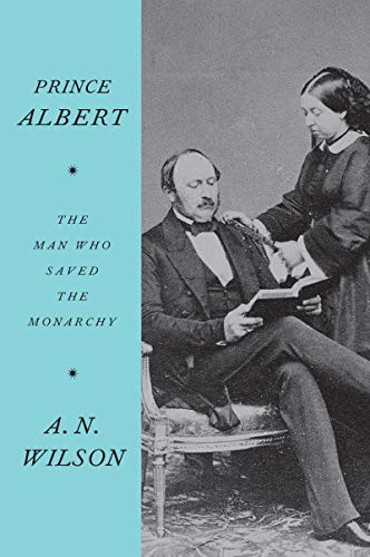 Book Prince Albert: The Man Who Saved the Monarchy free