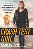 Book Crash Test Girl: An Unlikely Experiment in Using the Scientific Method to Answer Life's Toughest Questions free