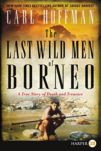 Book The Last Wild Men of Borneo: A True Story of Death and Treasure free