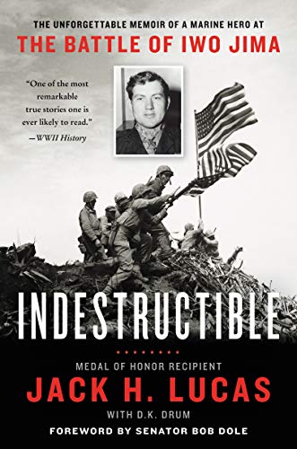 Book Indestructible: The Unforgettable Memoir of a Marine Hero at the Battle of Iwo Jima free