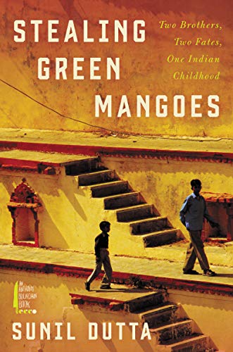 Book Stealing Green Mangoes: Two Brothers, Two Fates, One Indian Childhood free