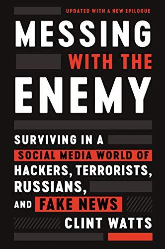 Book Messing with the Enemy: Surviving in a Social Media World of Hackers, Terrorists, Russians, and Fake News free