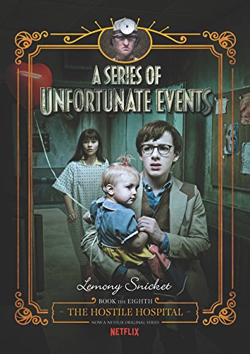 Book Series of Unfortunate Events #8: The Hostile Hospital Netflix Tie-in, A (A Series of Unfortunate Events, 8) free