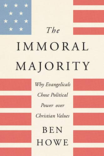 Book The Immoral Majority: Why Evangelicals Chose Political Power Over Christian Values free