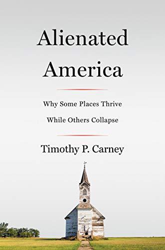 Book Alienated America: Why Some Places Thrive While Others Collapse free