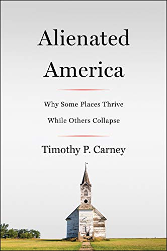 Book Alienated America: Why Some Places Thrive While Others Collapse free