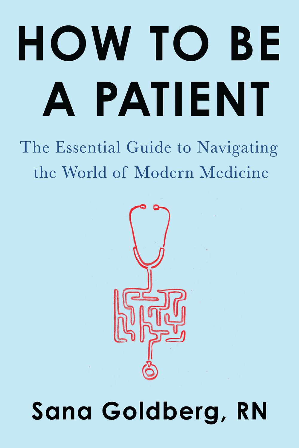 Book How to Be a Patient: The Essential Guide to Navigating the World of Modern Medicine free