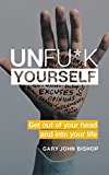 Book Unfu*k Yourself: Get Out of Your Head and into Your Life (Unfu*k Yourself series) free