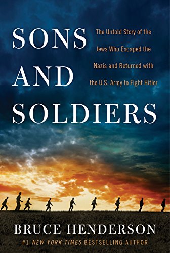 Book Sons and Soldiers: The Untold Story of the Jews Who Escaped the Nazis and Returned with the U.S. Army to Fight Hitler free
