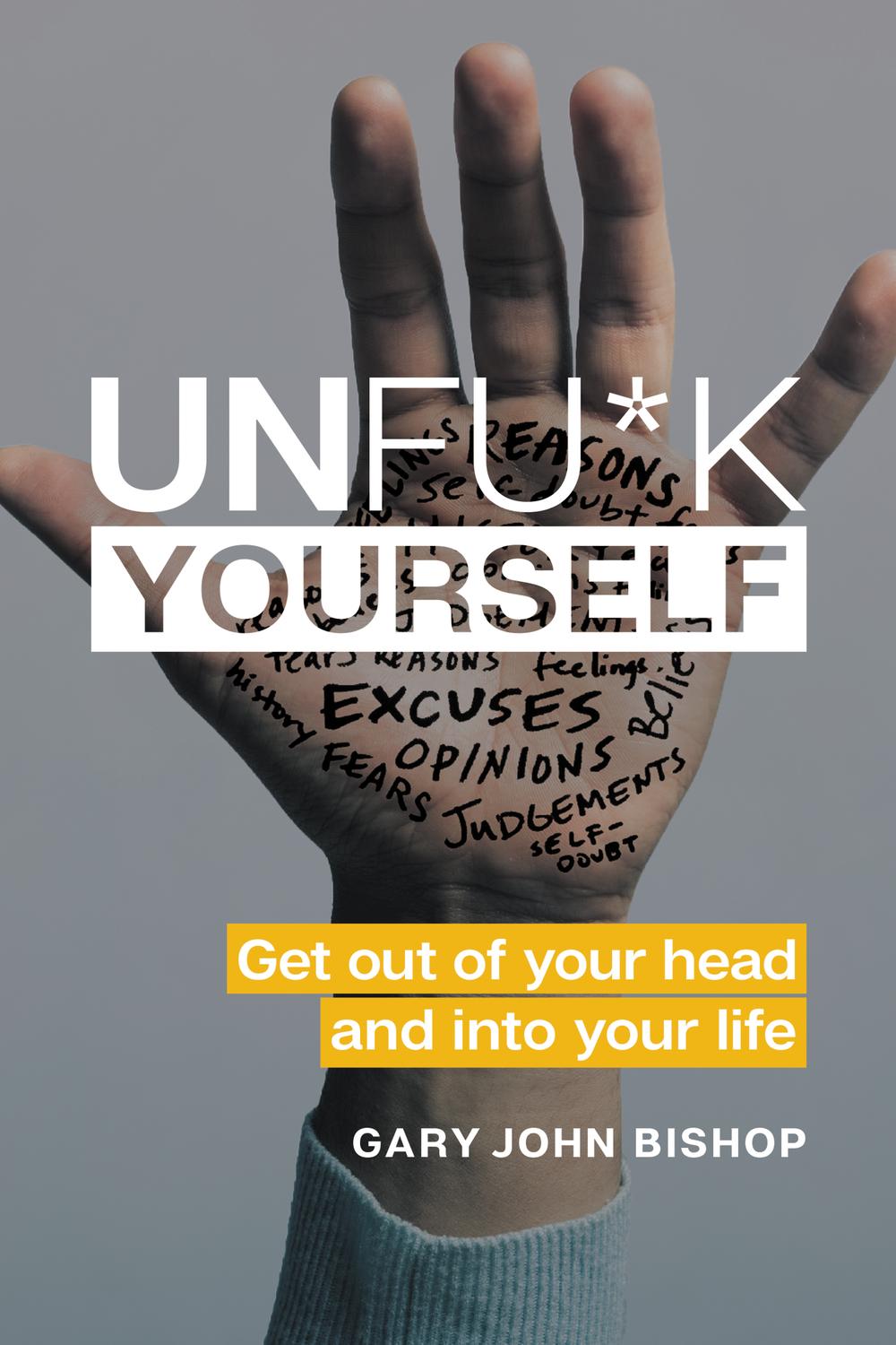 Book Unfu*k Yourself: Get Out of Your Head and into Your Life (Unfu*k Yourself series) free