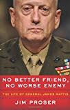 Book No Better Friend, No Worse Enemy: The Life of General James Mattis free