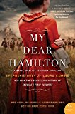 Book My Dear Hamilton: A Novel of Eliza Schuyler Hamilton free