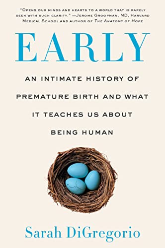 Book Early: An Intimate History of Premature Birth and What It Teaches Us About Being Human free