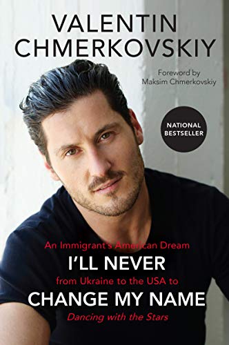 Book I'll Never Change My Name: An Immigrant's American Dream from Ukraine to the USA to Dancing with the Stars free
