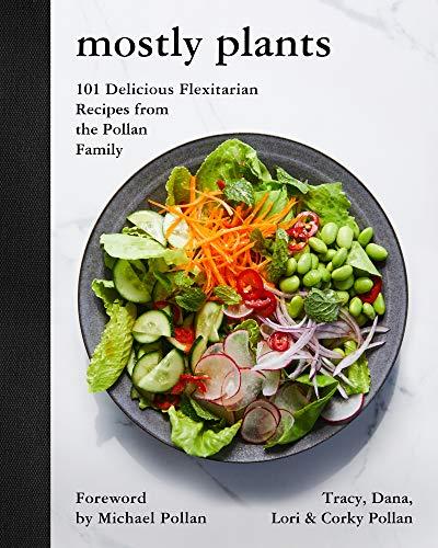 Book Mostly Plants: 101 Delicious Flexitarian Recipes from the Pollan Family free