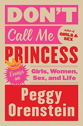Book Don't Call Me Princess: Essays on Girls, Women, Sex, and Life free