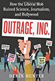 Book Outrage, Inc.: How the Liberal Mob Ruined Science, Journalism, and Hollywood free