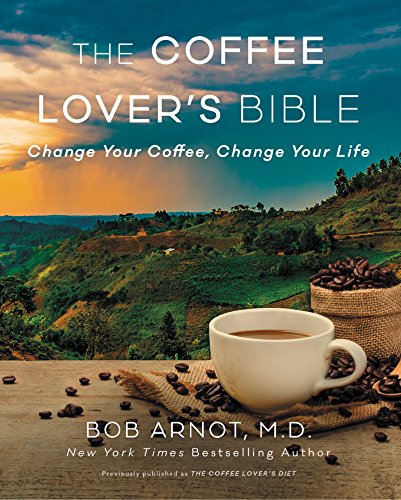 Book The Coffee Lover's Bible: Change Your Coffee, Change Your Life free