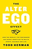 Book The Alter Ego Effect: The Power of Secret Identities to Transform Your Life free