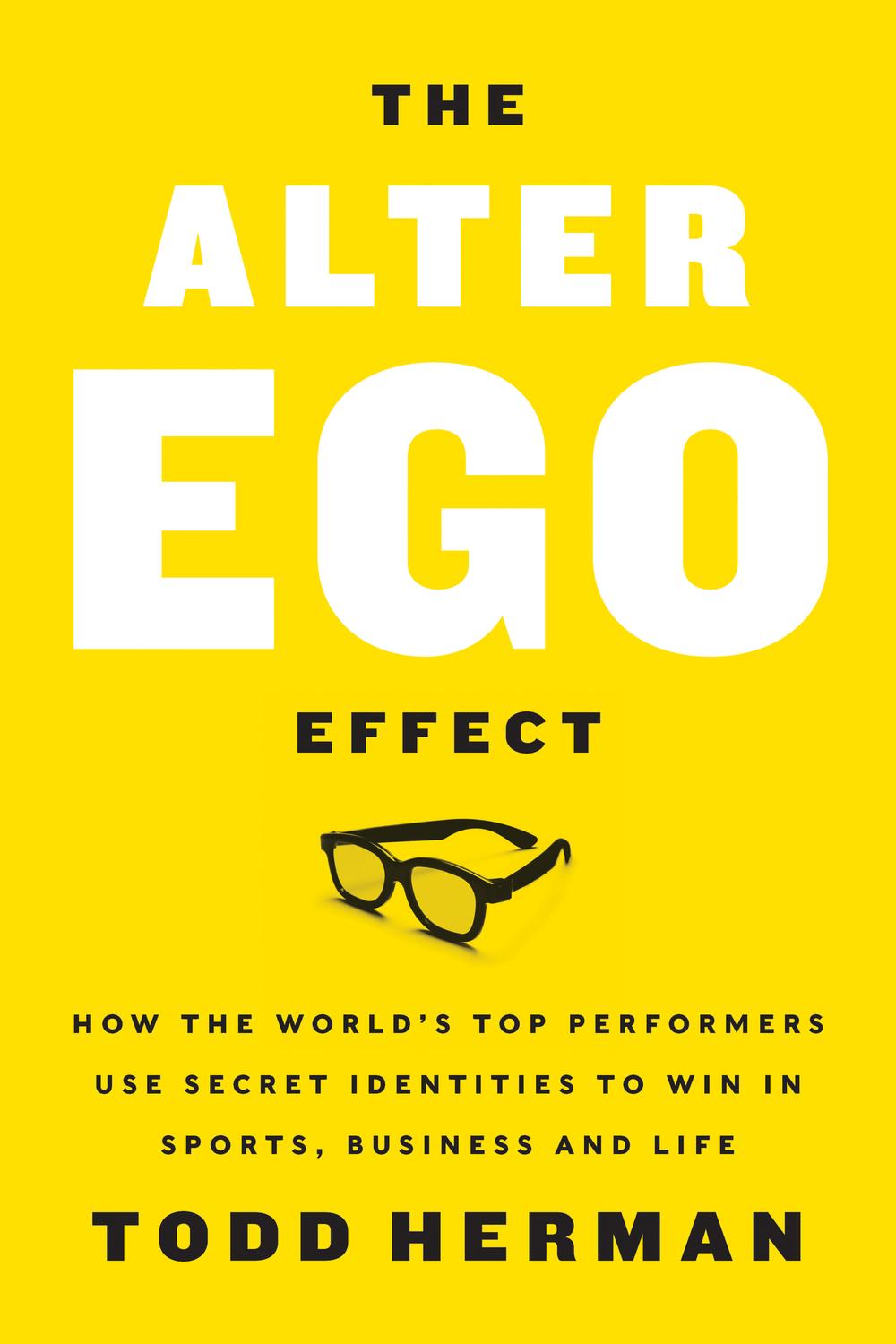 Book The Alter Ego Effect: The Power of Secret Identities to Transform Your Life free