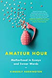 Book Amateur Hour: Motherhood in Essays and Swear Words free