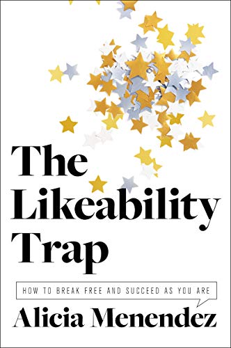 Book The Likeability Trap: How to Break Free and Succeed as You Are free
