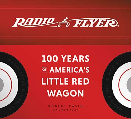Book Radio Flyer: 100 Years of America's Little Red Wagon free