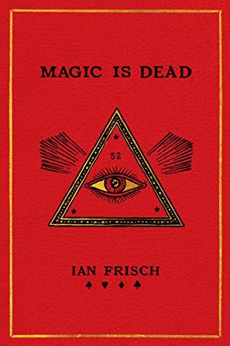 Book Magic Is Dead: My Journey into the World's Most Secretive Society of Magicians free