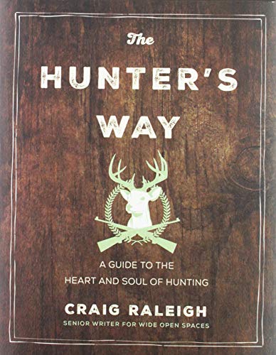 Book The Hunter's Way: A Guide to the Heart and Soul of Hunting free