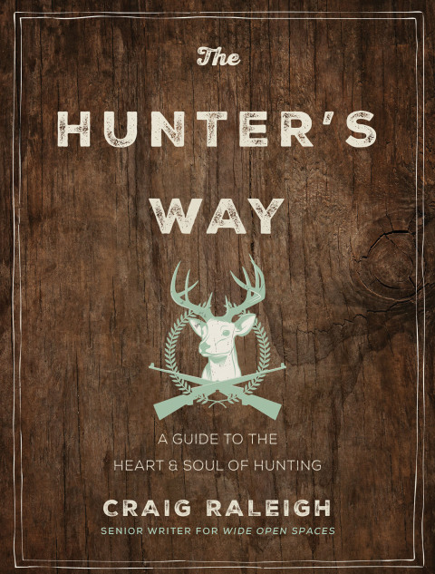 Book The Hunter's Way: A Guide to the Heart and Soul of Hunting free