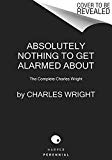 Book The Collected Novels of Charles Wright: The Messenger, The Wig, and Absolutely Nothing to Get Alarmed About free