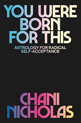 Book Astrology Made Easy A Guide to Understanding Your Birth Chart By Yasmin Boland & You Were Born For This Astrology for Radical Self-Acceptance By Chani Nicholas 2 Books Collection Set free