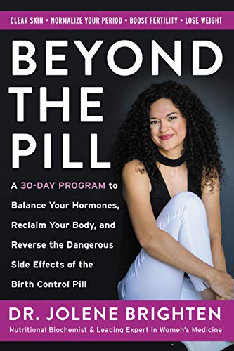 Book Beyond the Pill: A 30-Day Program to Balance Your Hormones, Reclaim Your Body, and Reverse the Dangerous Side Effects of the Birth Control Pill free