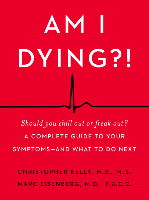 Book Am I Dying?!: A Complete Guide to Your Symptoms--and What to Do Next free