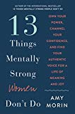 Book 13 Things Mentally Strong Women Don't Do: Own Your Power, Channel Your Confidence, and Find Your Authentic Voice for a Life of Meaning and Joy free