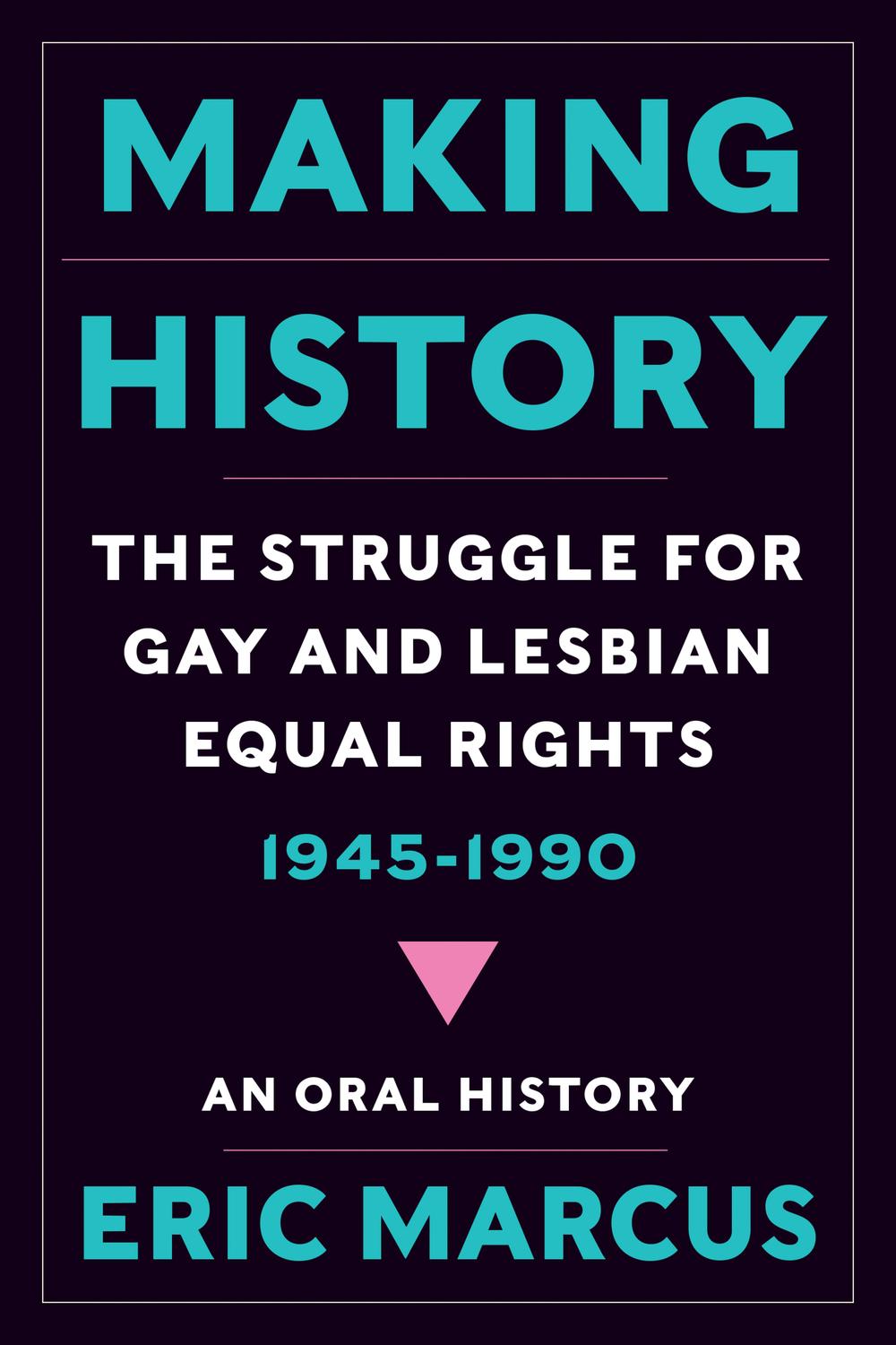 Book Making History: The Struggle for Gay and Lesbian Equal Rights, 1945-1990: An Oral History free