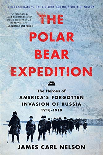 Book The Polar Bear Expedition: The Heroes of America's Forgotten Invasion of Russia, 1918-1919 free